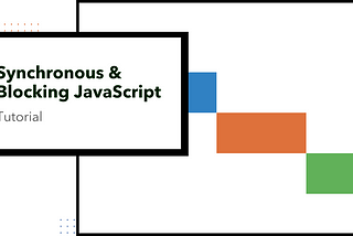 Tutorial: Synchronous and Blocking JavaScript