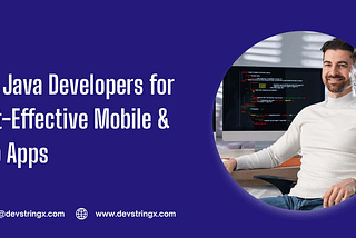 Hire Java Developers for Affordable Mobile & Web App Development