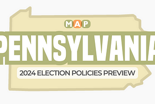 2024 Election Policies Preview: Pennsylvania