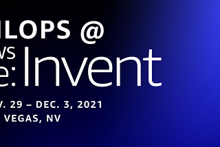 7 MLOps breakout sessions I’m looking forward to at Re:Invent 2021