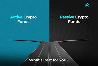 Active Crypto Funds vs. Passive Crypto Funds – What’s Best for You?