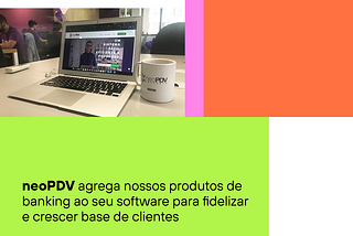 neoPDV agrega produtos de banking a seu software para fidelizar e crescer base de clientes