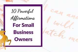 Image of the title of the article, 10 Powerful Affirmations for Small Business Owners