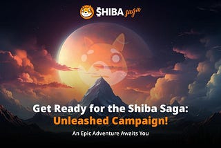 🚀 The Shiba Saga: Unleashed Campaign!🚀