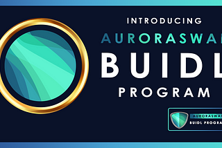 Introducing AuroraSwap BUIDL Program 1.0