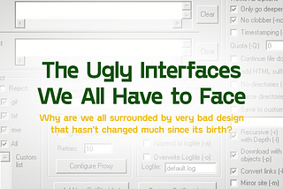 The ugly interfaces we all have to face