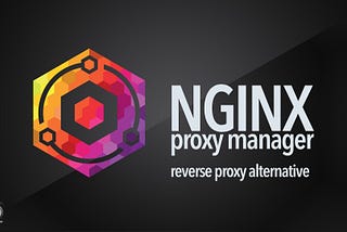 🔧 Nginx Proxy Manager, A Reverse Proxy Management System 🔧