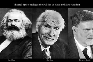Visceral Epistemology: the Politics of Hate and Equivocation