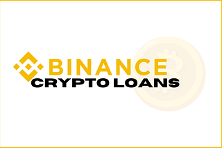 BINANCE CRYPTO LOANS