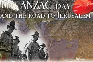 Imaage ANZAC Day and the road to Jerusalem. Map showing Gallipoli and Jersualem.