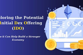 Exploring the Potential of Initial Dex Offering (IDO)