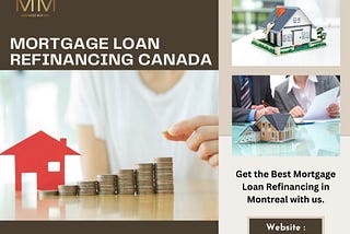 Unlocking Financial Opportunities: Mortgage Loan Refinancing in Canada