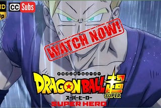 Review And Get The Movie Dragon Ball Super: Super Hero HD 4K English — Anime News