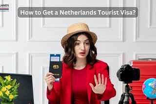 How to Get a Netherlands Tourist Visa