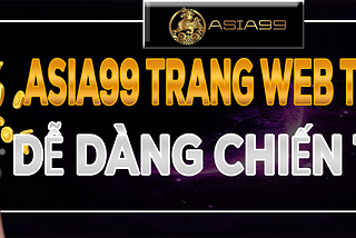 ASIA99 TRANG WEB CASINO TRỰC TUYẾN TỐT NHẤT