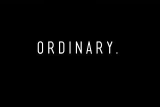 Confined with the Ordinary