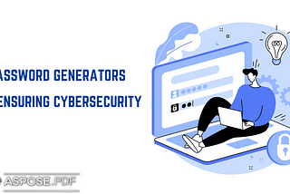 Password generators in Ensuring cybersecurity