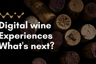 What can we expect from new digital wine experiences?