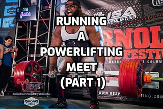 Running A Powerlifting Meet (Part 1)