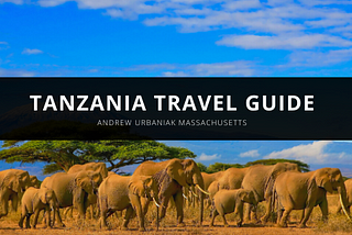Tanzania Travel Guide by Andrew Urbaniak of Massachusetts