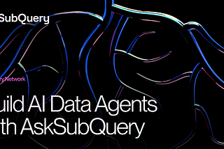 Header image for article outlining examples of blockchain data AI agents that can be built with AskSubQuery.