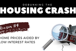 Debunking The Housing Crash: Home Prices Aided By Low Interest Rates