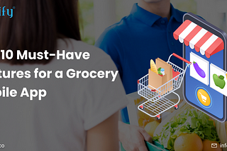 Top 10 Must-Have Features for a Grocery Mobile App