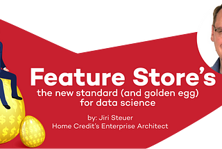 Feature Store’s the new standard (and golden egg) for data science