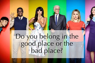 Chasing Goodness in The Good Place