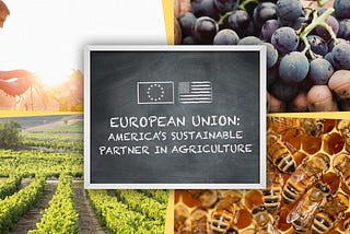 The European Union: America’s Sustainable Partner in Agriculture