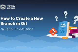 How to Create a New Branch in Git