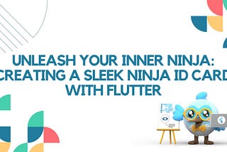 Flutter Tutorial #15 — Unleash Your Inner Ninja: Creating a Sleek Ninja ID Card with Flutter