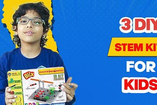 Top 3 Amazing STEM Kits for Kids | Making Science Fun