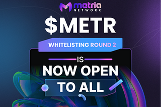 Metria Network($METR): Whitelisting Round 2 Is Now Open To All