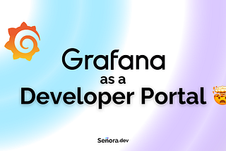 How to Build a Developer Portal Using Grafana