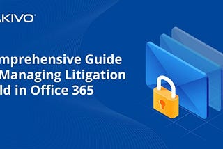 Comprehensive Guide to Managing Litigation Hold in Office 365
