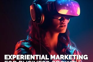 How Experiential Marketing can immediately guarantee awareness, recall and advocacy.