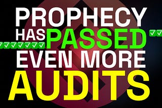 Prophecy PASSES even more audits!