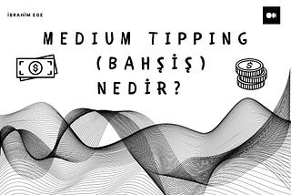 Tüm Medium Yazarlarına Bahşiş (Tipping) Özelliği Geldi