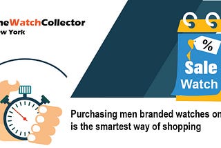 Purchasing Men Branded Watches Online is the Smartest Way of Shopping
