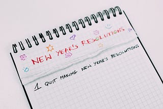 Why Resolutions Are Stupid And What You Should Be Doing Instead.