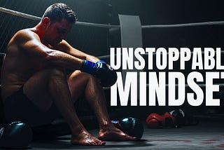 How to Build an Unstoppable Mindset