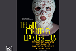 The Art of Being Dangerous