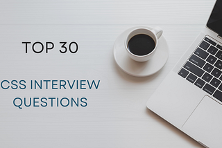 Top 30 CSS Interview Questions And Answers