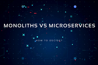 Do you really need microservices? — How to decide?