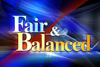 “Fair” and “Balanced” Are Not the Same — and Sometimes It’s Not Even Close