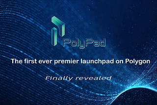 PolyPad — The First Ever Premier Launchpad on Polygon.