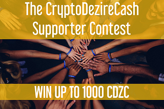 The CryptoDezireCash Supporter Contest