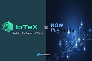 Crypto payments and adoption are on the rise, NOWPayments lists IoTex