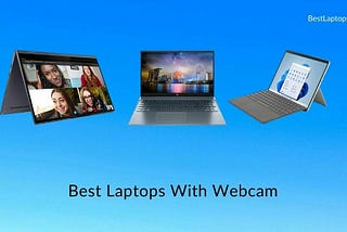 9 Best Laptops With Webcam in 2022 [Best picks]